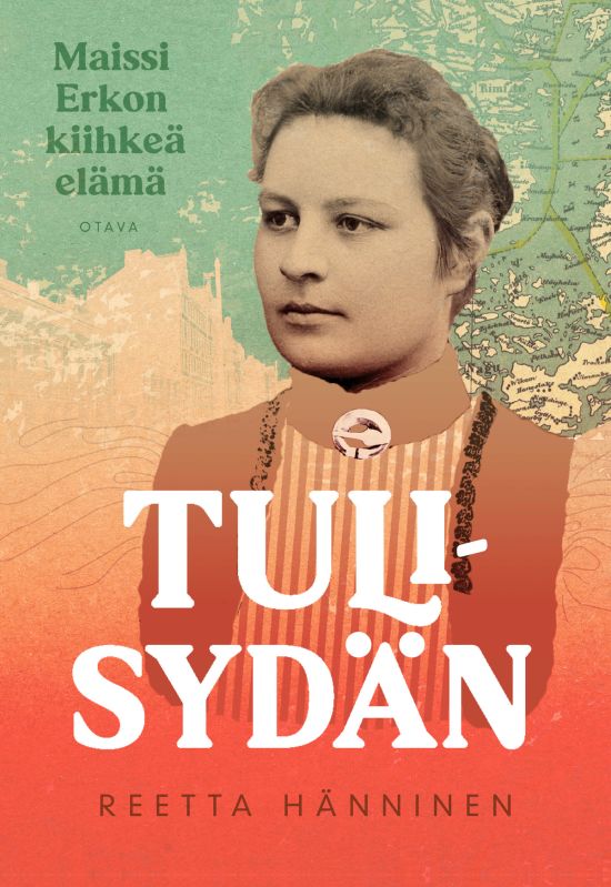 Reetta Hänninen: Tulisydän - Maissi Erkon kiihkeä elämä